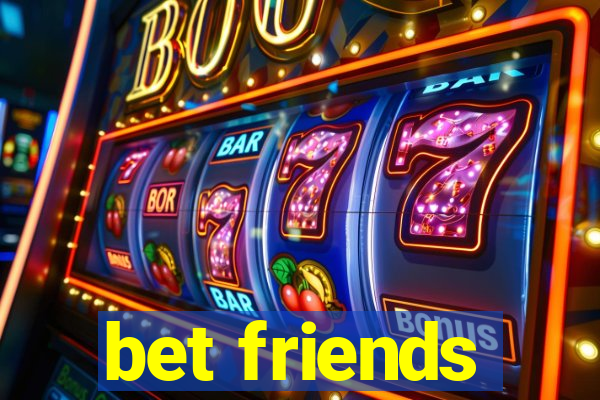 bet friends